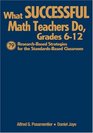 What Successful Math Teachers Do Grades 612 79 ResearchBased Strategies for the StandardsBased Classroom