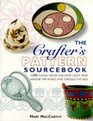 The Crafter's Pattern Sourcebook 1000 Classic Motifs for Every Craft from Around the World and Through the Ages