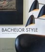 Bachelor Style Architecture and Interiors