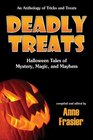 Deadly Treats Halloween Tales of Mystery Magic and Mayhem