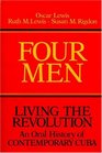 Four Men Living the Revolution An Oral History of Contemporary Cuba