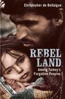 Rebel Land Among Turkey's Forgotten Peoples