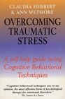 Overcoming Traumatic Stress A SelfHelp Guide to Using Cognitive Behavioral Techniques