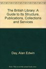 The British Library A Guide to Its Structure Publications Collections and Services