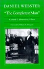 Daniel Webster The Completest Man Documents from The Papers of Daniel Webster