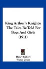 King Arthur's Knights The Tales ReTold For Boys And Girls