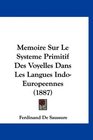 Memoire Sur Le Systeme Primitif Des Voyelles Dans Les Langues IndoEuropeennes