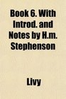 Book 6 With Introd and Notes by Hm Stephenson