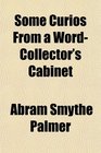 Some Curios From a WordCollector's Cabinet