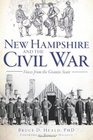 New Hampshire and the Civil War Voices from the Granite State