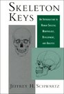 Skeleton Keys An Introduction to Human Skeletal Morphology Development and Analysis
