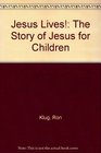 Jesus Lives The Story of Jesus for Children