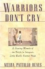 Warriors Don't Cry A Searing Memoir of the Battle to Integrate Little Rock's Central High