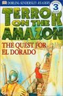 DK Readers Terror on the Amazon The Quest for El Dorado