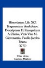 Historiarum Lib XCI Fragmentum Anekdoton Descriptum Et Recognitum A Clariss Viris Vito M Giovenazzio Paullo Jacobo Bruns