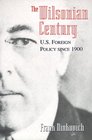 The Wilsonian Century  US Foreign Policy since 1900