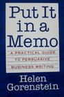 Put It in a Memo: A Practical Guide to Persuasive Business Writing