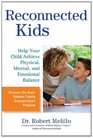 Reconnected Kids: Help Your Child Achieve Physical, Mental, and Emotional Balance