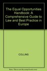 The Equal Opportunities Handbook A Guide to Law and Best Practice in Europe