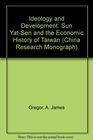 Ideology and Development Sun YatSen and the Economic History of Taiwan