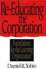 Reeducating the corporation Foundations for the learning organization