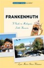 Frankenmuth A Guide to Michigan's Little Bavaria