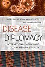 Disease Diplomacy International Norms and Global Health Security