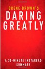 Daring Greatly by Brene Brown - A 30-minute Summary & Analysis: How the Courage to Be Vulnerable Transforms the Way We Live, Love, Parent, and Lead