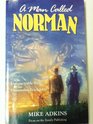 A Man Called Norman The Unforgettable Story of an Uncommon Friendship