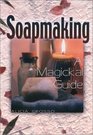 Soapmaking A Magickal Guide