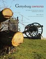 Gettysburg Contested 150 Years of Preserving America's Cherished Landscapes