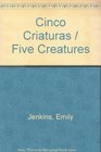 Cinco Criaturas / Five Creatures