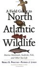A Field Guide to North Atlantic Wildlife: Marine Mammals, Seabirds, Fish, and Other Sea Life