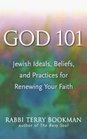 God 101 Jewish Ideals Beliefs and Practices for Renewing your Faith