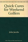 Quick Cures for Weekend Golfers