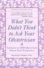 What You Didn't Think to Ask Your Obstetrician
