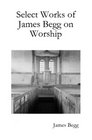 Select Works of James Begg on Worship
