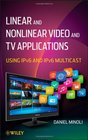 Linear and NonLinear Video and TV Applications Using IPv6 and IPv6 Multicast