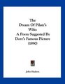 The Dream Of Pilate's Wife A Poem Suggested By Dore's Famous Picture