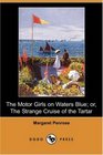 The Motor Girls on Waters Blue or The Strange Cruise of the Tartar