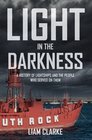 Light in the Darkness A History of Lightships and the People Who Served on Them
