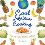 Cool African Cooking Fun and Tasty Recipes for Kids