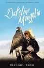 Dateline Mongolia An American journalist in nomad's land
