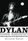 Dylan Goes Electric Newport Seeger Dylan and the Night That Split the Sixties