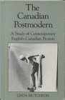 The Canadian Postmodern A Study of Contemporary EnglishCanadian Fiction