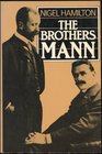 Brothers Mann The Lives of Heinrich and Thomas Mann 18711950 18751955