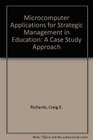 Microcomputer Applications for Strategic Management in Education A Case Study Approach