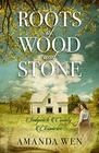 Roots of Wood and Stone (Sedgwick County Chronicles, Bk 1)
