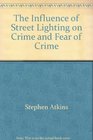 The influence of street lighting on crime and fear of crime