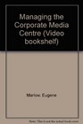 Managing the corporate media center